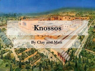 Knossos By Clay and Matt 