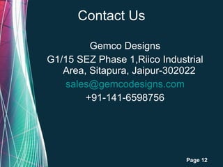 Contact Us Gemco Designs G1/15 SEZ Phase 1,Riico Industrial Area, Sitapura, Jaipur-302022 [email_address] +91-141-6598756 