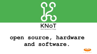 open source, hardware
and software.
 