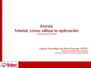 Instituto Tecnológico de Santo Domingo -INTEC-
Division Gestation de la Docencia
Dirección de Recursos de Aprendizajes y M...