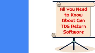 All You Need
to Know
About Gen
TDS Return
Software
 