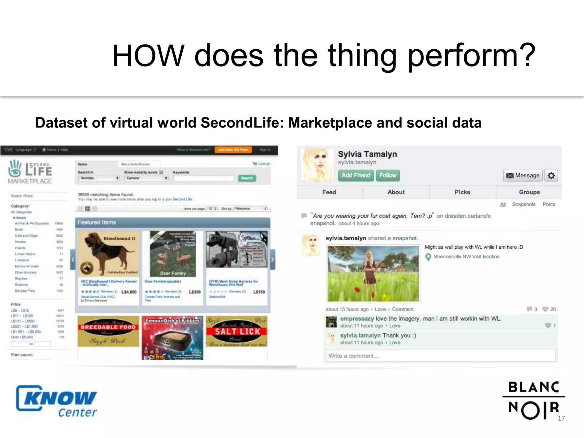 HOW does the thing perform? 
Dataset of virtual world SecondLife: Marketplace and social data 
17 
 