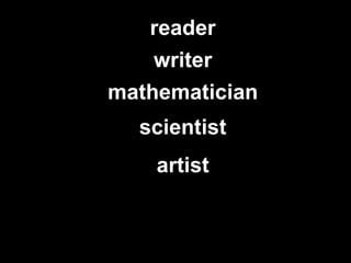 reader writer mathematician scientist artist 