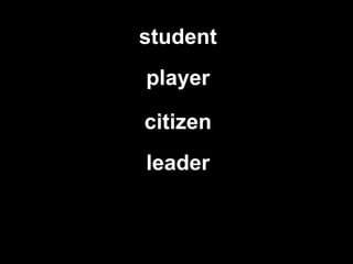 leader student player citizen 
