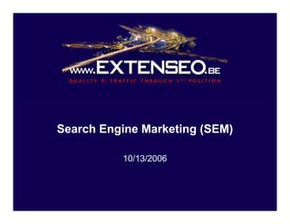 Search Engine Marketing (SEM)

          10/13/2006