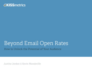 Justine Jordan & Kevin Mandeville
Beyond Email Open Rates
How to Unlock the Potential of Your Audience
 