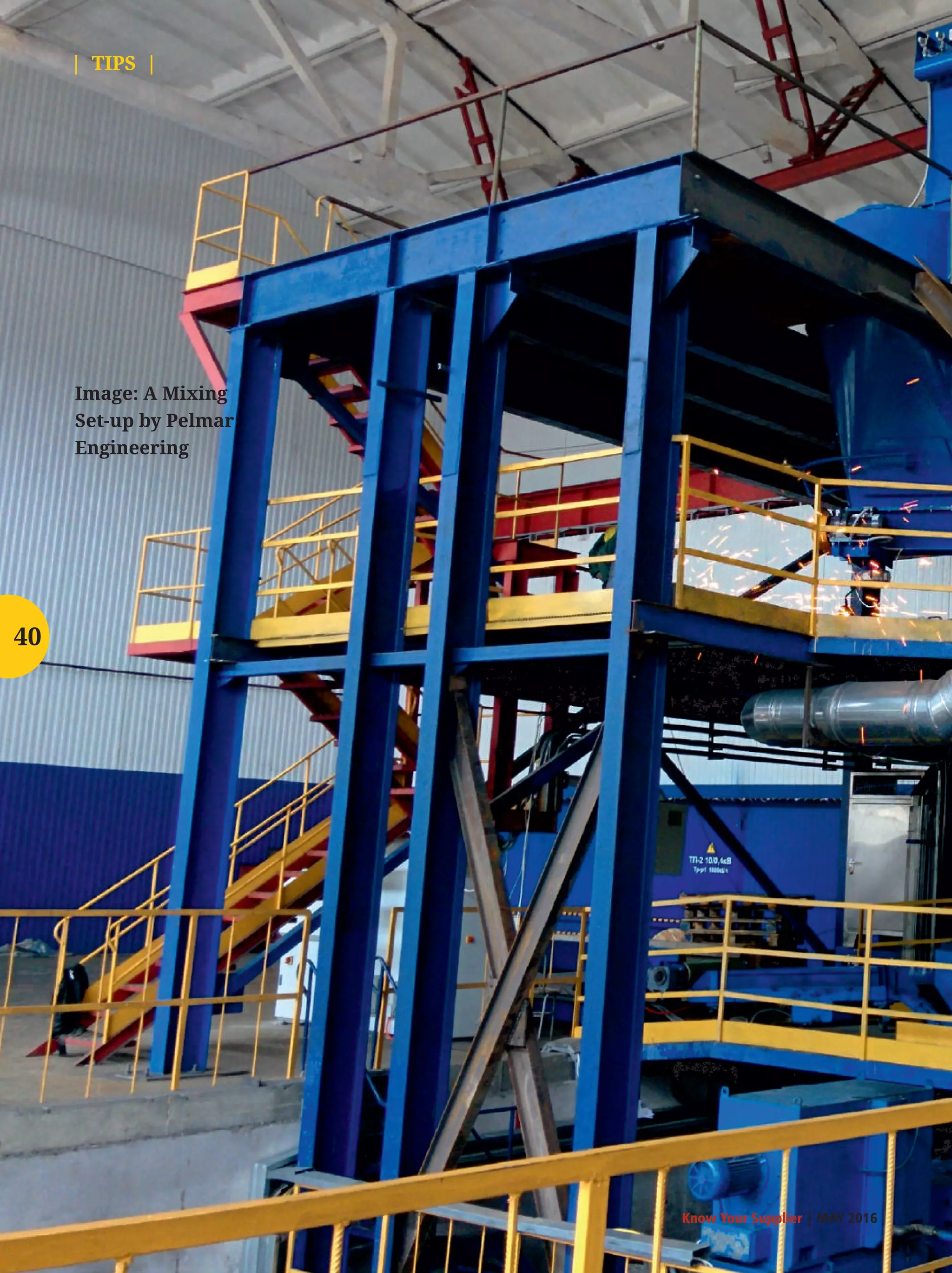 Know Your Supplier | MAY 2016
Image: A Mixing
Set-up by Pelmar
Engineering
40
| TIPS |
 