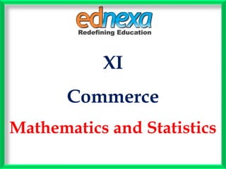 XI
Commerce
Mathematics and Statistics
 