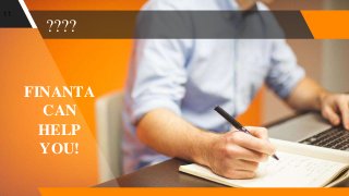 ????
11
FINANTA
CAN
HELP
YOU!
 