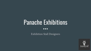 Panache Exhibitions
Exhibition Stall Designers
 