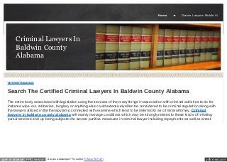 Home

Divorce Lawyers Mobile Al

Criminal Lawyers In
Baldwin County
Alabama

ANTHONY DEJESUS

Search The Certified Criminal Lawyers In Baldwin County Alabama
The entire body associated with legislation using the services of the many things in association with criminal activities to do for
instance wipe out, robberies, burglary or anything else could extensively often be considered to be criminal regulation along with
the lawyers utilized in the therapy lamp connected with examine which tend to be referred to as criminal attorney. Criminal
lawyers in baldwin county alabama will mainly manage conditions which may be strongly related to these kinds of irritating
pursuit and are end up being subjected to severe punitive measures in criminal lawyer including repayments as well as arrest.

open in browser PRO version

Are you a developer? Try out the HTML to PDF API

pdfcrowd.com

 