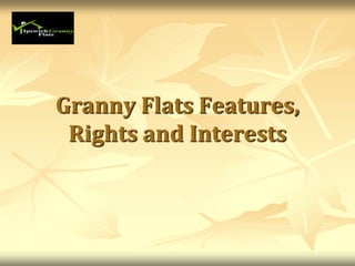 Granny Flats Features,
Rights and Interests

 