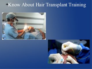 
Know About Hair Transplant Training
 