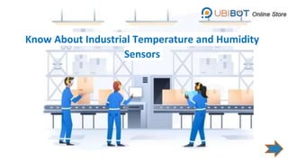 Know About Industrial Temperature and Humidity
Sensors
 