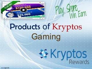 Products of Kryptos
Gaming
 