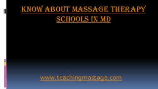 www.teachingmassage.com
Know about massage therapy
schools in md
 