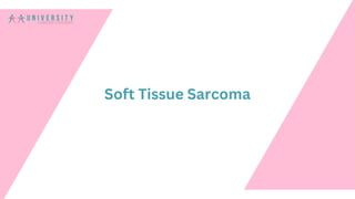 Soft Tissue Sarcoma
 
