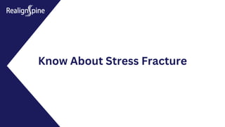 Know About Stress Fracture
 