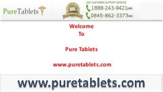 Welcome
To
Pure Tablets
www.puretablets.com
 