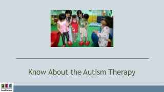 Know About the Autism Therapy
 