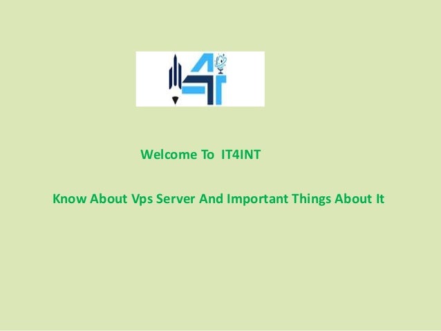 Know About Vps Server And Important Things About It
Welcome To IT4INT
 