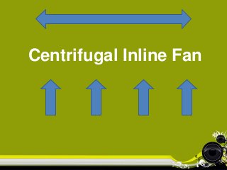 Centrifugal Inline Fan
 
