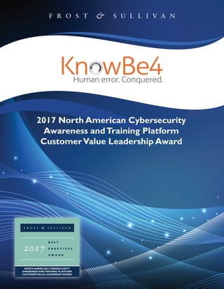 2017 North American Cybersecurity
Awareness andTraining Platform
CustomerValue Leadership Award
 