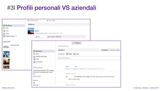 #3| Profili personali VS aziendali




MIchela Simoncini                          KnowCamp - Modena - 8 ottobre 2011
 