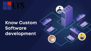 Know Custom
Software
development
 