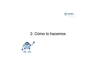 2. Cómo lo hacemos
