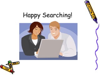 Happy Searching!
 
