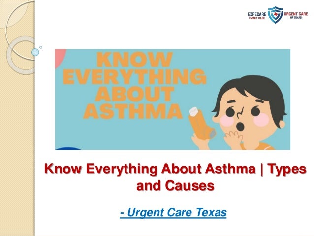 Know Everything About Asthma | Types
and Causes
- Urgent Care Texas
 