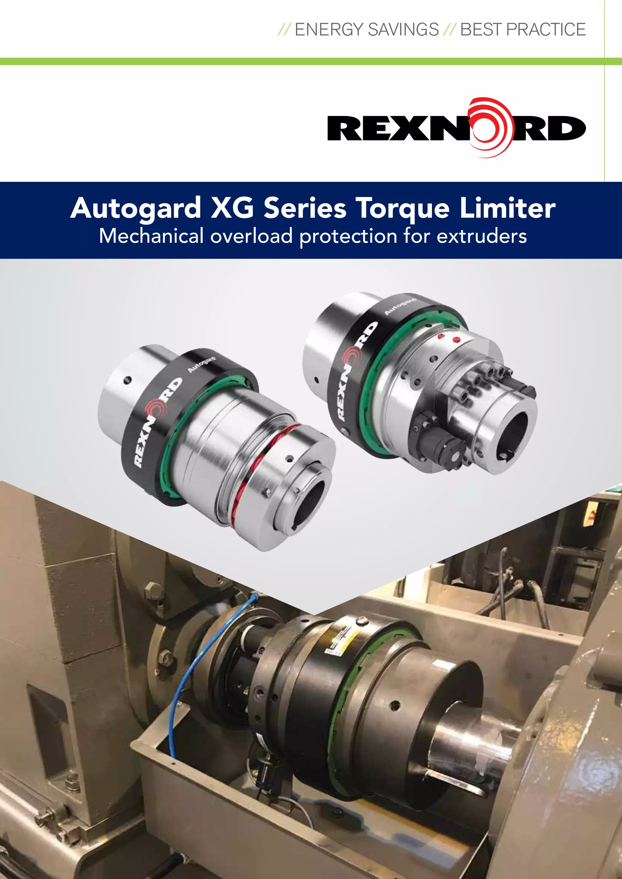 // ENERGY SAVINGS // BEST PRACTICE
43
Autogard XG Series Torque Limiter
Mechanical overload protection for extruders
 