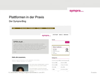 Plattformen in der Praxis
© sympra
Der Sympra-Blog
| Social Media: Planung ermöglicht Spontaneität | 6. Juni 201310
 