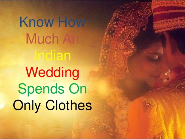 Know How Much An Indian Wedding Spends On Only Clothes