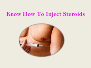 Know How To Inject Steroids
 