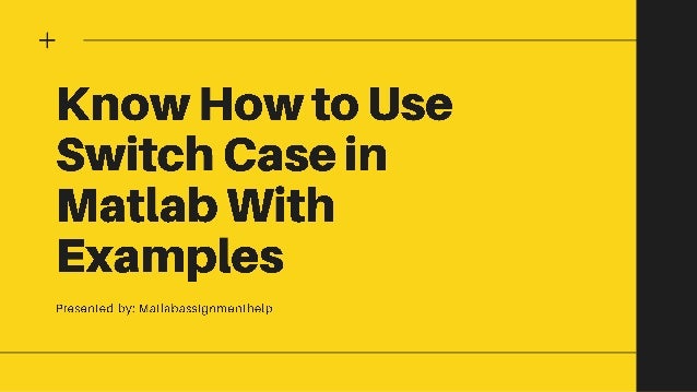 Know how to use switch case in matlab with examples