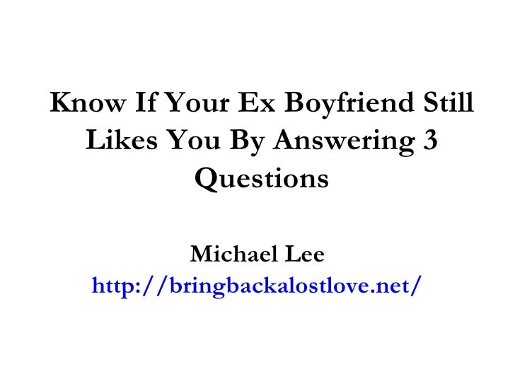 Know If Your Ex Boyfriend Still Likes You By Answering 3 Questions
