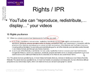 Rights / IPR YouTube can “reproduce, redistribute,… display…” your videos 
