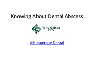 Knowing About Dental Abscess
Albuquerque Dental
 