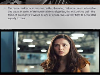  The concerned facial expression on this character, makes her seem vulnerable
  and weak. In terms of stereotypical roles of gender, this matches up well. The
  feminist point of view would be one of disapproval, as they fight to be treated
  equally to men.
 