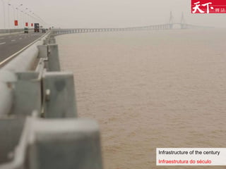 Infrastructure of the century Infraestrutura do século 