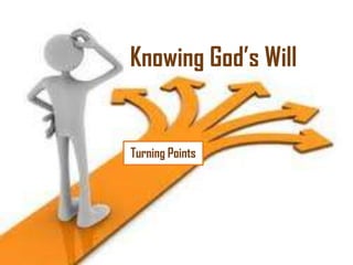 Knowing God‘s Will

Turning Points

 