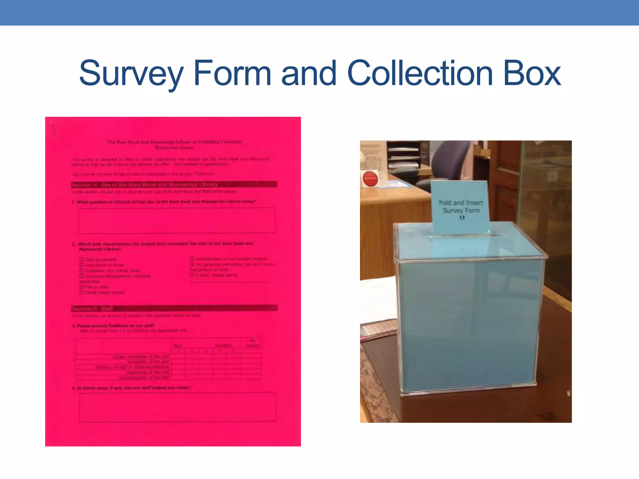 Survey Form and Collection Box 
 