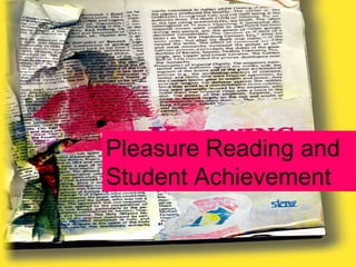 Pleasure Reading and
Student Achievement
 