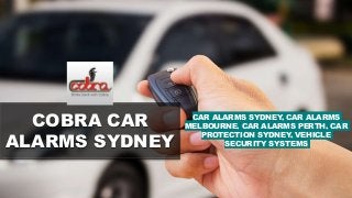 COBRA CAR
ALARMS SYDNEY
CAR ALARMS SYDNEY, CAR ALARMS
MELBOURNE, CAR ALARMS PERTH, CAR
PROTECTION SYDNEY, VEHICLE
SECURITY SYSTEMS
 