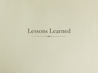 Lessons Learned
 