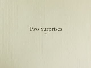 Two Surprises
 