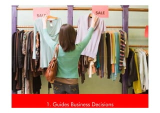 1. Guides Business Decisions
 