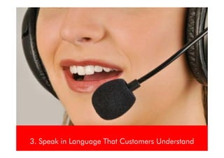 3. Speak in Language That Customers Understand
 